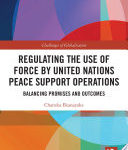 Réglementer l'usage de la force par les opérations de soutien à la paix des Nations Unies, équilibrer les promesses et les résultats