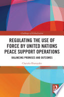 Réglementer l'usage de la force par les opérations de soutien à la paix des Nations Unies, équilibrer les promesses et les résultats