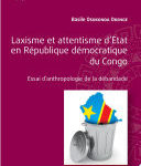 Laxisme et attention d'État en République démocratique du Congo, Essai d'anthropologie de la débandade