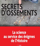 Secrets d'ossements, La science au service des énigmes de l'histoire