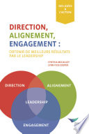 Direction, alignement, engagement: obtenir de meilleurs résultats grâce au leadership (français)