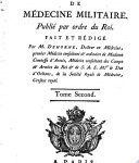 Journal de médecine militaire.  Publié par ordre du Roi.  Fait et écrit par M. Dehorne, Docteur en médecine, premier médecin consultant & ordinaire de madame Comtesse d'Artois,…
