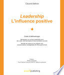Leadership : l'influence positive, Guide & Méthodologie