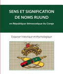 Sens et signification des noms Ruund en République démocratique du Congo, équisse historique et étymologique