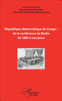 République démocratique du Congo : de la conférence de Berlin de 1885 à nos, jours