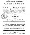 Lettre de Noël Joseph Pallucci chirurgien de SMIRA docteur en Médecine … sur quelques unes de ses découvertes.  A monsieur Jean Baptiste de Bernhard, docteur en médecine de la Faculté de Vienne
