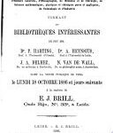 Catalogue d’histoire naturelle, d’ethnographie, de médecine et de chirurgie, de sciences mathématiques, physiques et chimiques pures et appliquées, de technologie et d’industrie, formant les bibliothèques intéressantes de feu mm.  Dr P. Harting, prof.  à l’Université d’Utrecht, Dr A. Heynsius, prof.  à l’Université de Leide, JA Delhez, dr.  en médecine à Dordrecht, N. van de Wall, dr.  en philosophie natur.  à Amsterdam, dont la vente publique se fera le lundi 18 octobre 1886 et jours suivants à la maison de EJ Brill ..