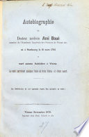 Autobiographie du Docteur médecin Ami Boué membre de l’Académie des Sciences de Vienne etc, né à Hambourg le 16 mars 1794 et mort comme Autrichien à Vienne, le seul survivant quoique l’ainé de trois frères et d’une soeur