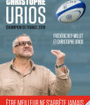 15 leçons de leadership par Christophe Urios : être meilleur ne s’arrête jamais, Champion de France de rugby 2018 avec le Castres Olympique