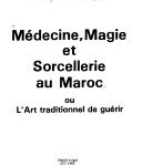Médecine, magie et sorcellerie au Maroc, ou, L’Art traditionnel de guérir