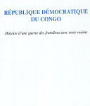 République démocratique du Congo, histoire d’une guerre des frontières avec trois voisins