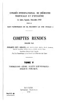 Congrès international de médecine tropicale et d’hygiène, Le Caire, Egypte, Décembre 1928, sous le haut patronage de Sa Majesté le roi Fouad I. Comptes rendus: Tuberculose – lèpre – sujets scientifiiques – hygiène publique