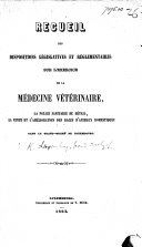 Recueil des dispositions législatives et réglementaires sur l’exercice de la médecine vétérinaire, la Police sanitaire du bétail, la rente et l’amélioration des races d’animaux domestiques dans le Grands-Duché de Luxembourg