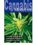 Cannabis en médecine, un guide pratique des applications médicales du cannabis et du THC