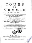 Cours de chymie, contenant la manière de faire les opérations qui sont en usage dans la médecine, par une méthode facile
