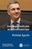 Des images médicales au patient numérique, Leçon inaugurale prononcée le jeudi 10 avril 2014