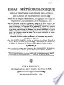 Essai météorologique, sur la véritable influence des astres, des saisons et des changements de temps, fondé sur les longues observations, & appliqué aux usages de l’agriculture, de la médecine, de la navigation, etc.. On ya joint la traduction françoise des Pronostique d’Aratus