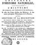 DICTIONNAIRE RAISONNÉ UNIVERSEL D’HISTOIRE NATURELLE, CONTENANT L’HISTOIRE DES ANIMAUX, DES VÉGÉTAUX ET DES MINÉRAUX, Et celle des Corps célestes, des Météores, & des autres principaux Phénomènes de la Nature ;  AVEC L’HISTOIRE ET LA DESCRIPTION DES DROGUES SIMPLES TIRÉES DES TROIS REGNES ;  Et le détail de leurs usages dans la Médecine, dans l’Economie domestique & champêtre, & dans les Arts & Métiers.  On ya ajouté une Table concordante des Noms Latins, [et] un renvoi aux objets mentionnés dans cet Ouvrage.  TOME DEUXIÈME