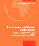 Les pouvoirs politiques traditionnels dans la gouvernance démocratique en RDC