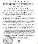 DICTIONNAIRE RAISONNÉ UNIVERSEL D’HISTOIRE NATURELLE, CONTENANT L’HISTOIRE DES ANIMAUX, DES VÉGÉTAUX ET DES MINÉRAUX, Et celle des Corps célestes, des Météores, & des autres principaux Phénomènes de la Nature ;  AVEC L’HISTOIRE ET LA DESCRIPTION DES DROGUES SIMPLES TIRÉES DES TROIS REGNES ;  Et le détail de leurs usages dans la Médecine, dans l’Economie domestique & champêtre, & dans les Arts & Métiers.  On ya ajouté une Table concordante des Noms Latins, [et] un renvoi aux objets mentionnés dans cet Ouvrage.  Tome Sixième